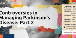 Controversies in Managing Parkinson's Disease, Tardive Dyskinesias & Huntington's Disease: Part 2