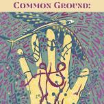 Common Ground: The Art of Balance and Contrast Opening Reception