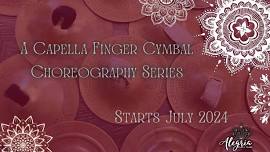 A Capella Finger Cymbal Choreography Series  - Performance Opportunity