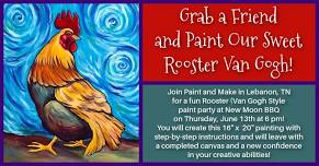 Rooster Van Gogh Paint Party by Paint and Make at New Moon BBQin Lebanon, TN