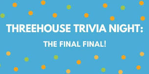 ThreeHouse Trivia Night: The Final Final!