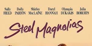 Dinner and a Movie: Steel Magnolias