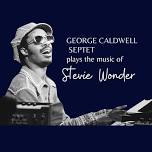 George Caldwell Septet plays the music of Stevie Wonder