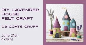 Lavender House Felt Craft @ 3 Goats Gruff