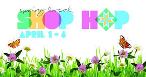 Spring Break Shop Hop 2024