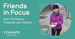 Friends in Focus – Professor Yolanda Van Heezik