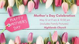 Celebrate your Mother with Highlands Church