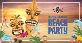 TROPICAL SONGKRAN BEACH PARTY