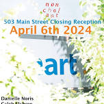 Nonchalant 503 Main St Closing Reception