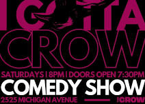 I Gotta Crow: The Best Stand-Up Comedy at The Crow