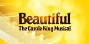 Beautiful: The Carole King Musical • July 30 - Aug. 11