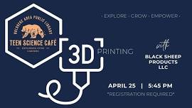 Teen Science Cafe | 3D Printing