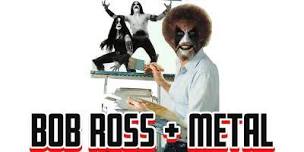 Bob Ross   Metal  Drink   Draw Night,