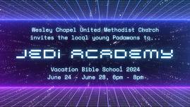 WCUMC 2024 Vacation Bible School: Jedi Academy