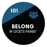 Belong In God’s Family – Class 101