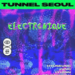 [TUNNEL SEOUL] ELECTRONIQUE