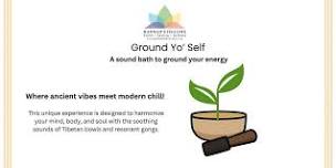 Ground Yo' Self: Sound Bath for Grounding