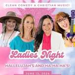 Ladie's Night Hallelujah's and Ha Ha Ha's!