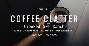 Coffee Clatter – Host: Crooked River Ranch