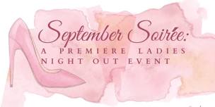 September Soiree: A Premiere Ladies Night Out Event