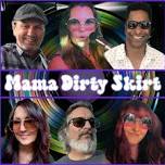 Mama Dirty Skirt - Fri. April 19, 2024 @ 8 pm - Conway Muse