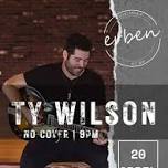 Erben Presents: Ty Wilson