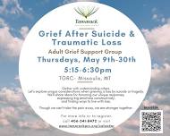 Missoula - Grief After Suicide and Traumatic Loss Adult Support Group — Tamarack Grief Resource Center