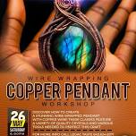 Wire Wrapping Copper Pendant Workshop