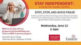 Stay Independent : Healthy Aging Series #4 – Spot, Stop, and Avoid Fraud