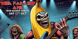 ED FORCE ONE - Iron Maiden Tribute - WSM SAT OCT 12TH