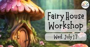 DIY Fairy House Workshop (Registration Required)