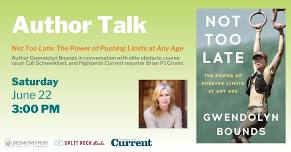 3:00 pm - Not Too Late: The Power of Pushing Limits at Any Age – Author Talk with Gwendolyn Bounds