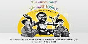 Aur Karo Theatre - Musical Theatre