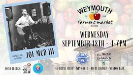 Weymouth Farmers Market Featuring Joe McDIII