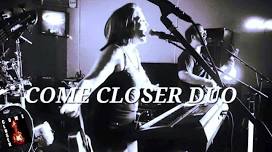 COME CLOSER Duo at Bakers & Hale!