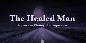 The Healed Man Experience: A Journey Through Introspection - Utica