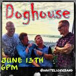 Doghouse w/special guest White Liger!!