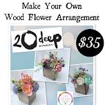 Wood Flower Arrangement Class