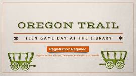 Oregon Trail Teen Game Day