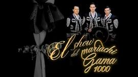 El Show del Mariachi Gama 1000