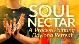 Soul Nectar: A Process Painting Daylong Retreat