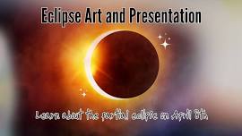 Friday Night Fun: Eclipse Art and Presentation