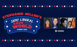 Stephanie Miller's Sexy Liberal Save The World Comedy Tour on June 22 at 8 p.m.