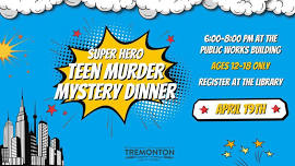 Teen Super Hero Murder Mystery Dinner- Tremonton Public Library