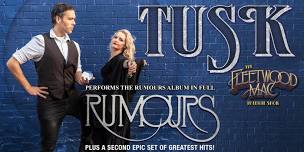 TUSK THE FLEETWOOD MAC TRIBUTE SHOW PRESENTS RUMOURS & HITS