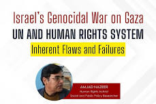 Israel’s Genocidal War on Gaza: UN and Human Rights System (Inherent Flaws and Failures)