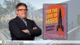 VIRTUAL - For the Love of Mars: A Human History of the Red Planet with Smithsonian Curator Matt Shin