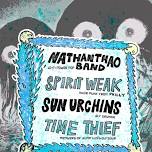 SUN URCHINS / SPIRIT WEAK (PA) / NATHAN THAO BAND / TIME THIEF