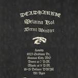 Deadharrie, Melaina Kol, Brent Windler