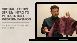 Virtual Lecture Series Module 1: Introduction To 19th-Century Western Fashion (1790-1819)